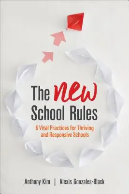 Az új iskolai szabályok: 6 létfontosságú gyakorlat a virágzó és felelősségteljes iskolákhoz - The New School Rules: 6 Vital Practices for Thriving and Responsive Schools