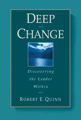 Mély változás: A belső vezető felfedezése - Deep Change: Discovering the Leader Within