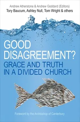 Jó nézeteltérés?: Kegyelem és igazság egy megosztott egyházban - Good Disagreement?: Grace and Truth in a Divided Church