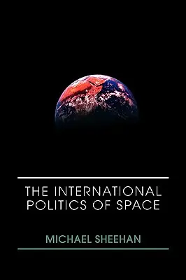 A világűr nemzetközi politikája - The International Politics of Space