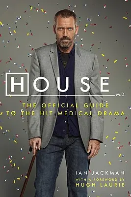 House, M.D: A hivatalos útmutató a sikeres orvosi drámához - House, M.D.: The Official Guide to the Hit Medical Drama