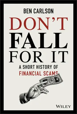 Ne dőlj be neki! A pénzügyi csalások rövid története - Don't Fall for It: A Short History of Financial Scams