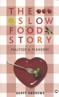 Slow Food Story - Politika és élvezet - Slow Food Story - Politics and Pleasure