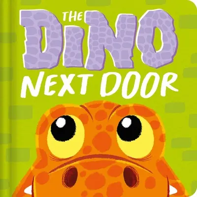 The Dino Next Door: Board Book: Padded Board Book - The Dino Next Door: Padded Board Book