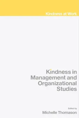 Kedvesség a menedzsmentben és a szervezeti tanulmányokban - Kindness in Management and Organizational Studies