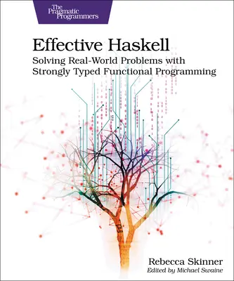 Hatékony Haskell: Valós világbeli problémák megoldása erősen tipizált funkcionális programozással - Effective Haskell: Solving Real-World Problems with Strongly Typed Functional Programming