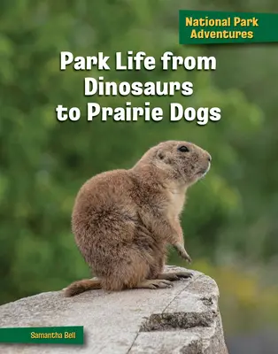 Parki élet a dinoszauruszoktól a prérikutyákig - Park Life from Dinosaurs to Prairie Dogs