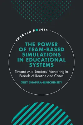 A csapat alapú szimulációk ereje az oktatási rendszerekben: A középvezetők mentorálása felé a rutin és a válságok időszakában - The Power of Team-Based Simulations in Educational Systems: Toward Mid-Leaders' Mentoring in Periods of Routine and Crises