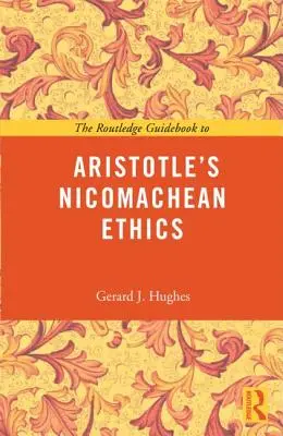 The Routledge Guidebook to Aristotle's Nicomachean Ethics (Arisztotelész Nikomachos etikája) - The Routledge Guidebook to Aristotle's Nicomachean Ethics