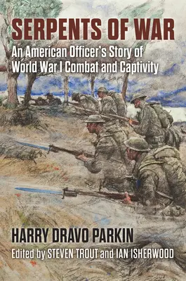 A háború kígyói: Egy amerikai tiszt története az első világháborús harcról és fogságról - Serpents of War: An American Officer's Story of World War I Combat and Captivity