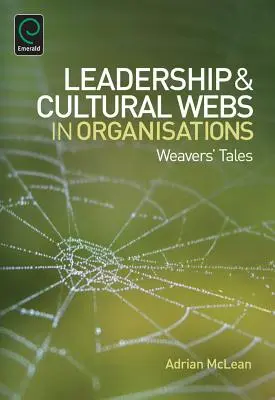 Vezetés és kulturális háló a szervezetekben: Weavers' Tales - Leadership and Cultural Webs in Organisations: Weavers' Tales