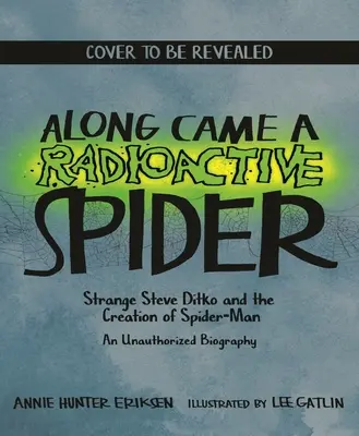 Jött egy radioaktív pók: Strange Steve Ditko és a Pókember megteremtése - Along Came a Radioactive Spider: Strange Steve Ditko and the Creation of Spider-Man