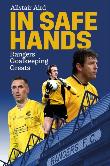 Biztonságos kezekben: A Rangers nagy kapusai - In Safe Hands: Rangers' Goalkeeping Greats