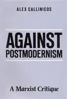 A posztmodernizmus ellen - Egy marxista kritika (Callinicos Alex (University of York)) - Against Postmodernism - A Marxist Critique (Callinicos Alex (University of York))