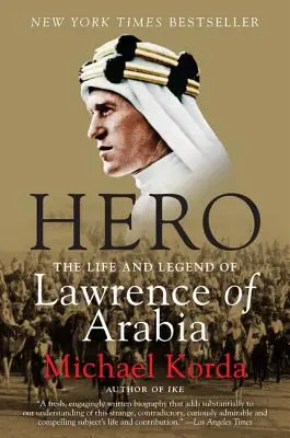 Hős: Arábiai Lawrence élete és legendája - Hero: The Life and Legend of Lawrence of Arabia