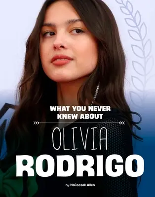 Amit sosem tudtál Olivia Rodrigóról - What You Never Knew about Olivia Rodrigo