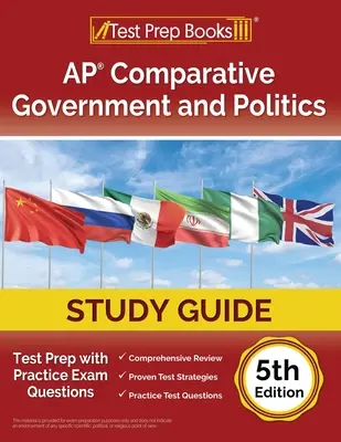 AP Comparative Government and Politics Study Guide 2023-2024: Vizsgafelkészítés gyakorlati vizsgakérdésekkel [5. kiadás] - AP Comparative Government and Politics Study Guide 2023-2024: Test Prep with Practice Exam Questions [5th Edition]