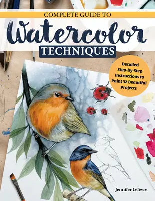 Az akvarell felfedezése: Inspiráló útmutató technikákkal és 32 készségfejlesztő projekttel és gyakorlattal - Discovering Watercolor: An Inspirational Guide with Techniques and 32 Skill-Building Projects and Exercises