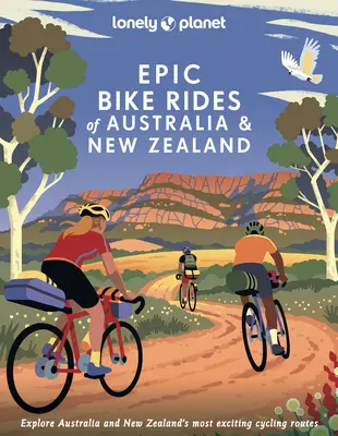 Lonely Planet Epic Bike Rides of Australia and New Zealand (Ausztrália és Új-Zéland epikus kerékpártúrái) 1 - Lonely Planet Epic Bike Rides of Australia and New Zealand 1