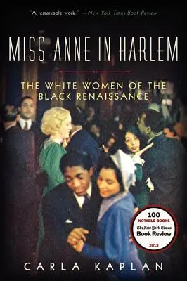 Miss Anne Harlemben: A fekete reneszánsz fehér asszonyai - Miss Anne in Harlem: The White Women of the Black Renaissance