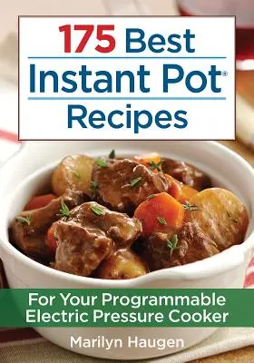 175 legjobb instant pot recept: A programozható elektromos gyorsfőzőhöz - 175 Best Instant Pot Recipes: For Your Programmable Electric Pressure Cooker