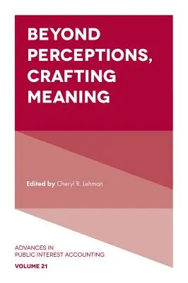 A felfogáson túl, a jelentés megalkotása - Beyond Perceptions, Crafting Meaning