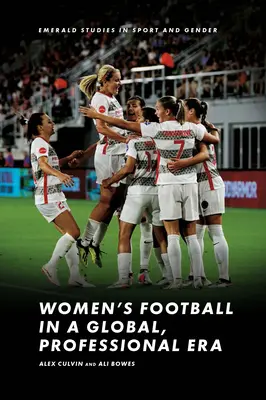 A női labdarúgás a globális, professzionális korszakban - Women's Football in a Global, Professional Era