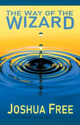 A varázsló útja: Utilitarista rendszerszemlélet (Egy új metahumán etika) - The Way of the Wizard: Utilitarian Systemology (A New Metahuman Ethic)