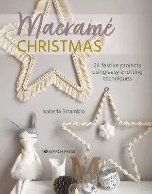 Makram karácsony: 24 ünnepi projekt egyszerű csomózási technikák alkalmazásával - Macrame Christmas: 24 Festive Projects Using Easy Knotting Techniques