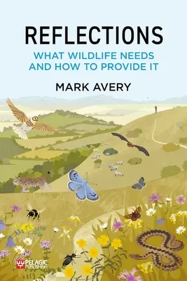 Elmélkedések: Mire van szüksége a vadon élő állatoknak, és hogyan biztosíthatjuk azt - Reflections: What Wildlife Needs and How to Provide it