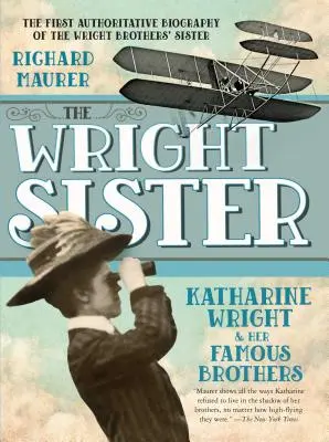 A Wright nővér: Katharine Wright és híres testvérei - The Wright Sister: Katharine Wright and Her Famous Brothers