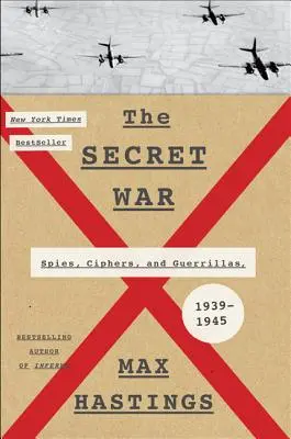 A titkos háború: Kémek, rejtjelek és gerillák, 1939-1945 - The Secret War: Spies, Ciphers, and Guerrillas, 1939-1945