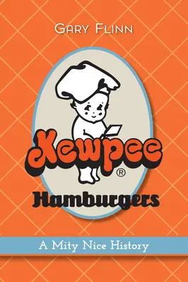 Kewpee Hamburgers: Mity Nice története - Kewpee Hamburgers: A Mity Nice History