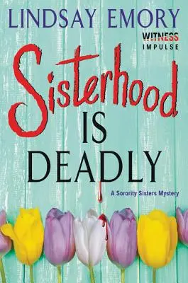 A testvériség halálos: A Sorority Sisters Mystery - Sisterhood Is Deadly: A Sorority Sisters Mystery