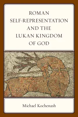 A római önreprezentáció és a lukáni Isten országa - Roman Self-Representation and the Lukan Kingdom of God