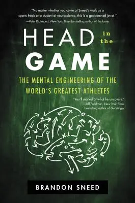 Fejjel a játékban: A világ legnagyobb sportolóinak mentális tervezése - Head in the Game: The Mental Engineering of the World's Greatest Athletes