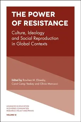 Az ellenállás ereje: Kultúra, ideológia és társadalmi reprodukció globális kontextusban - The Power of Resistance: Culture, Ideology and Social Reproduction in Global Contexts