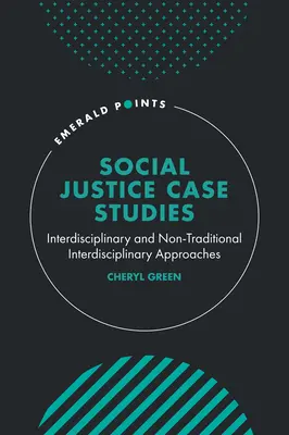 Társadalmi igazságossági esettanulmányok: Interdiszciplináris és nem hagyományos interdiszciplináris megközelítések - Social Justice Case Studies: Interdisciplinary and Non-Traditional Interdisciplinary Approaches