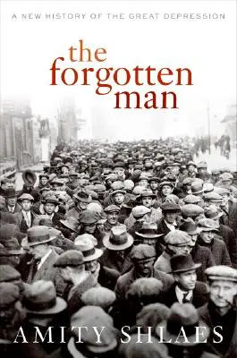 Az elfelejtett ember: A nagy gazdasági világválság új története - The Forgotten Man: A New History of the Great Depression