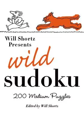 Will Shortz bemutatja a Vad Sudoku: 200 közepes méretű rejtvényt - Will Shortz Presents Wild Sudoku: 200 Medium Puzzles