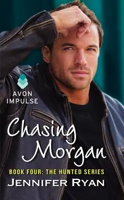 Chasing Morgan: A negyedik könyv: The Hunted Series: The Hunted Series - Chasing Morgan: Book Four: The Hunted Series