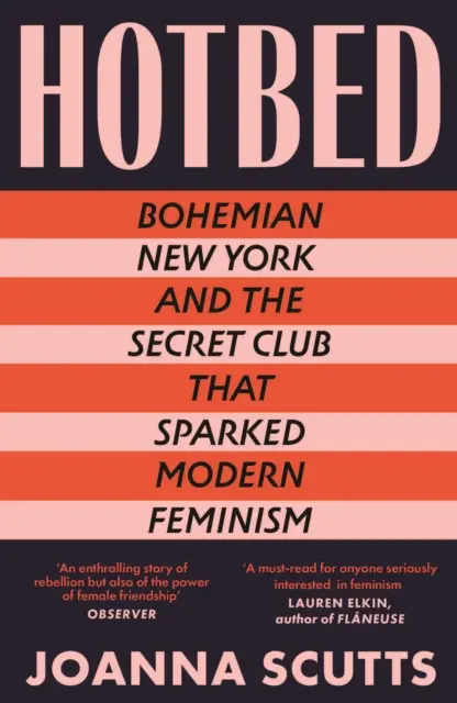 Forróágy - A bohém New York és a modern feminizmust elindító titkos klub - Hotbed - Bohemian New York and the Secret Club that Sparked Modern Feminism