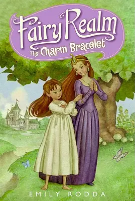 Tündérbirodalom #1: A bűbájos karkötő - Fairy Realm #1: The Charm Bracelet