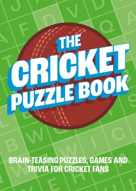 Cricket Puzzle Book - Agymozgató rejtvények, játékok és kvízek krikettrajongóknak - Cricket Puzzle Book - Brain-Teasing Puzzles, Games and Trivia for Cricket Fans