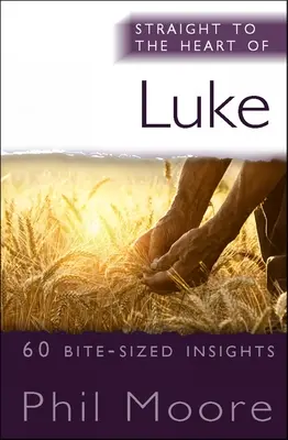 Egyenesen Lukács szívébe: 60 falatnyi betekintés - Straight to the Heart of Luke: 60 Bite-Sized Insights