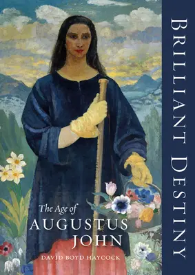 Ragyogó végzet: Augustus János kora - Brilliant Destiny: The Age of Augustus John