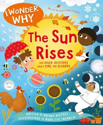 Vajon miért kel fel a nap? And Other Questions about Time and Seasons - I Wonder Why the Sun Rises: And Other Questions about Time and Seasons