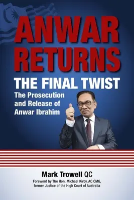 Anwar Returns: Anwar Ibrahim bíróság elé állítása és szabadon bocsátása - Anwar Returns: The Final Twist: The Prosecution and Release of Anwar Ibrahim