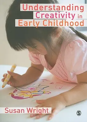 A kreativitás megértése a korai gyermekkorban: A gyermekrajz: a jelentésalkotás és a gyermekrajzolás - Understanding Creativity in Early Childhood: Meaning-Making and Children′s Drawing