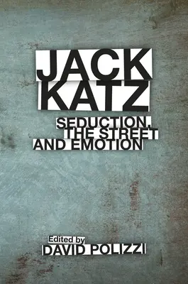 Jack Katz: Csábítás, az utca és az érzelmek - Jack Katz: Seduction, the Street and Emotion